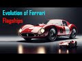 Evolution Of The Ferrari Flagships
