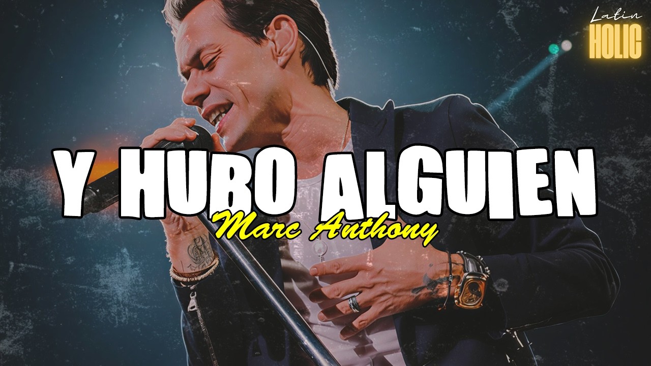 Marc Anthony - Y Hubo Alguien (Letra)