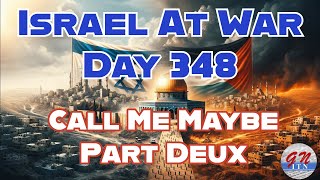GNITN Special Edition Israel At War Day 348:Call Me Maybe - Part Deux