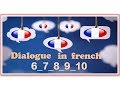 Dialogue in french 6_ 7_8_9_10