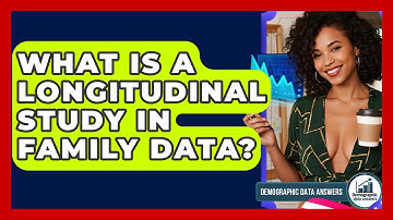 What Is A Longitudinal Study In Family Data? - Demographic Data Answers