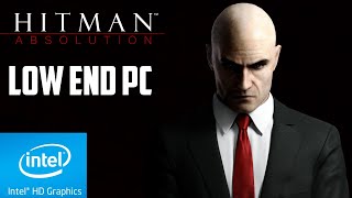 Hitman Absolution | Low End PC | Intel HD 4000 | 6GB RAM | Dual Core