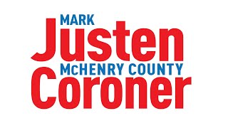 Mark Justen for McHenry County Coroner  Most Competent