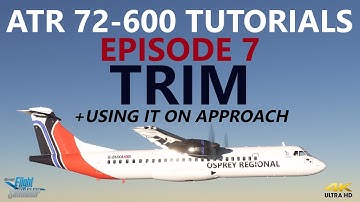 MSFS | ATR72-600 Tutorial - Episode 7: Trim (and How to Use it to Help Fly an Approach!) [4K]
