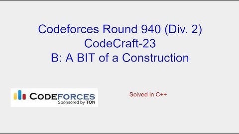 A BIT of a Construction - Codeforces Round 940 (Div. 2) Problem B Solution (CodeCraft-23)