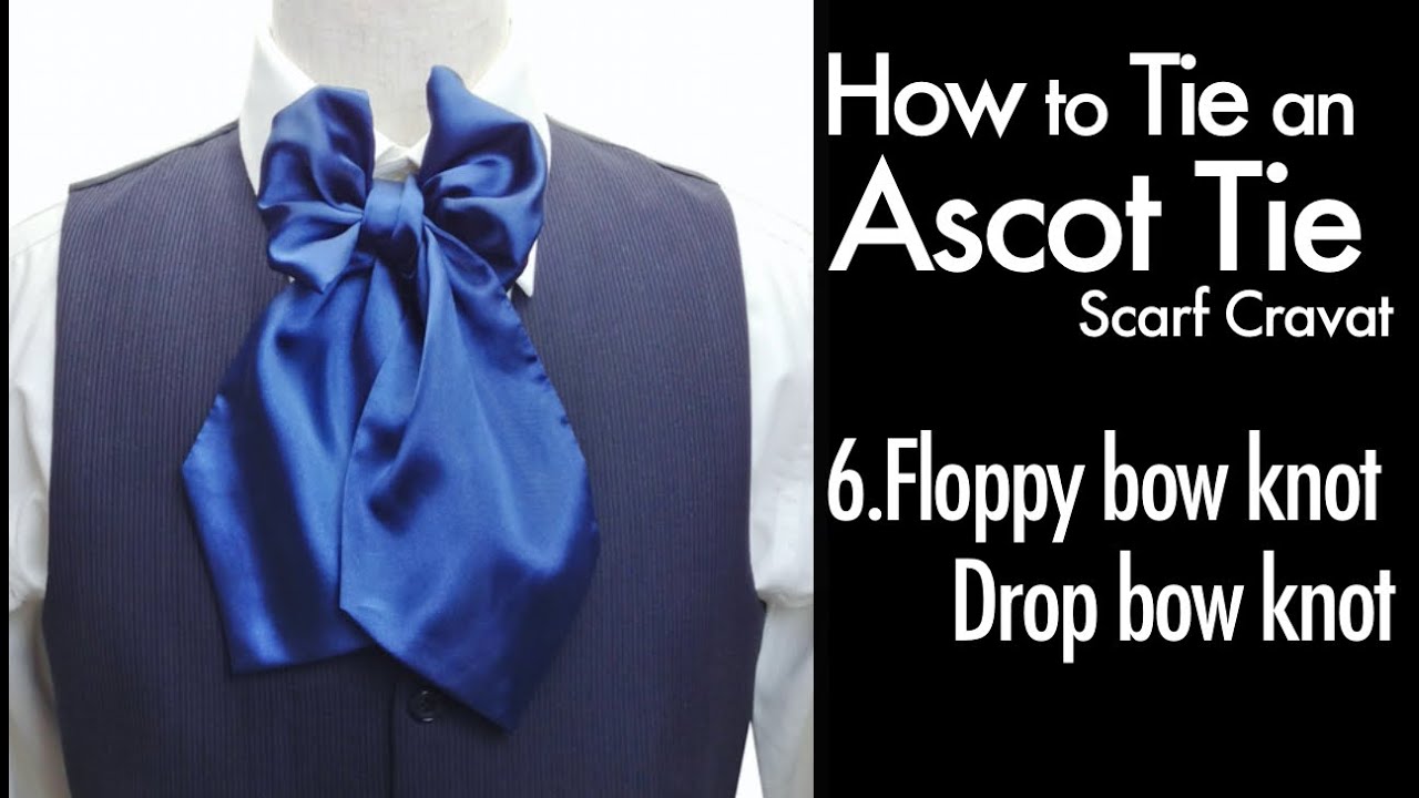 How to tie an Ascot tie cravat 6.Floppy bow knot, Drop bow knot - YouTube