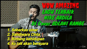 Lagu Terbaik NIKE ARDILA Di Cover Oleh Penyanyi Terbaik "ADLANI RAMBE"