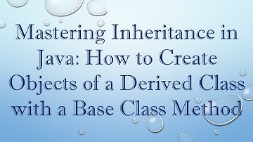 Mastering Inheritance in Java: How to Create Objects of a Derived Class with a Base Class Method
