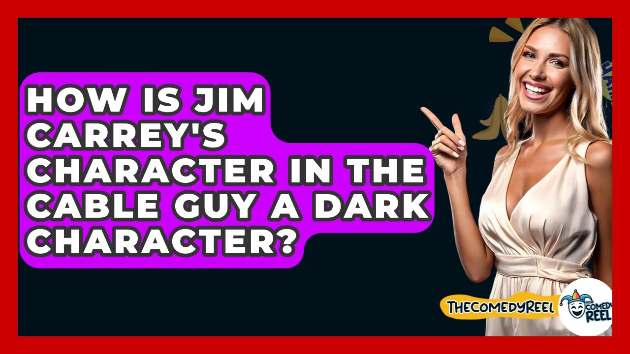 How Is Jim Carrey's Character In The Cable Guy A Dark Character? - The Comedy Reel