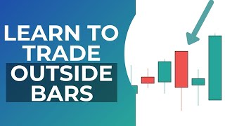 Learn To Trade Outside Bars | Reversals and Continuations