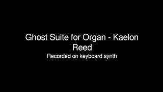 Ghost Suite for Organ - Kaelon Reed