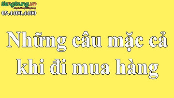 Những câu tiếng Trung mặc cả khi đi mua hàng | Tiếng Trung theo chủ đề
