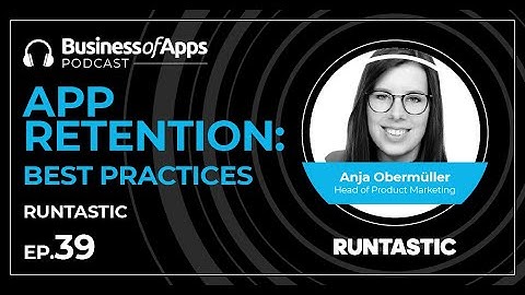 #39: App retention: best practices with Anja Obermüller, Head of Product Marketing, Runtastic