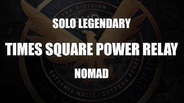 The Division 1.8.3 Times Square Power Relay Legendary Solo Nomad