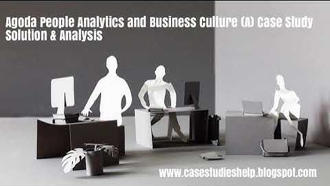 Agoda People Analytics and Business Culture A Ivey Case Study Solution & Analysis