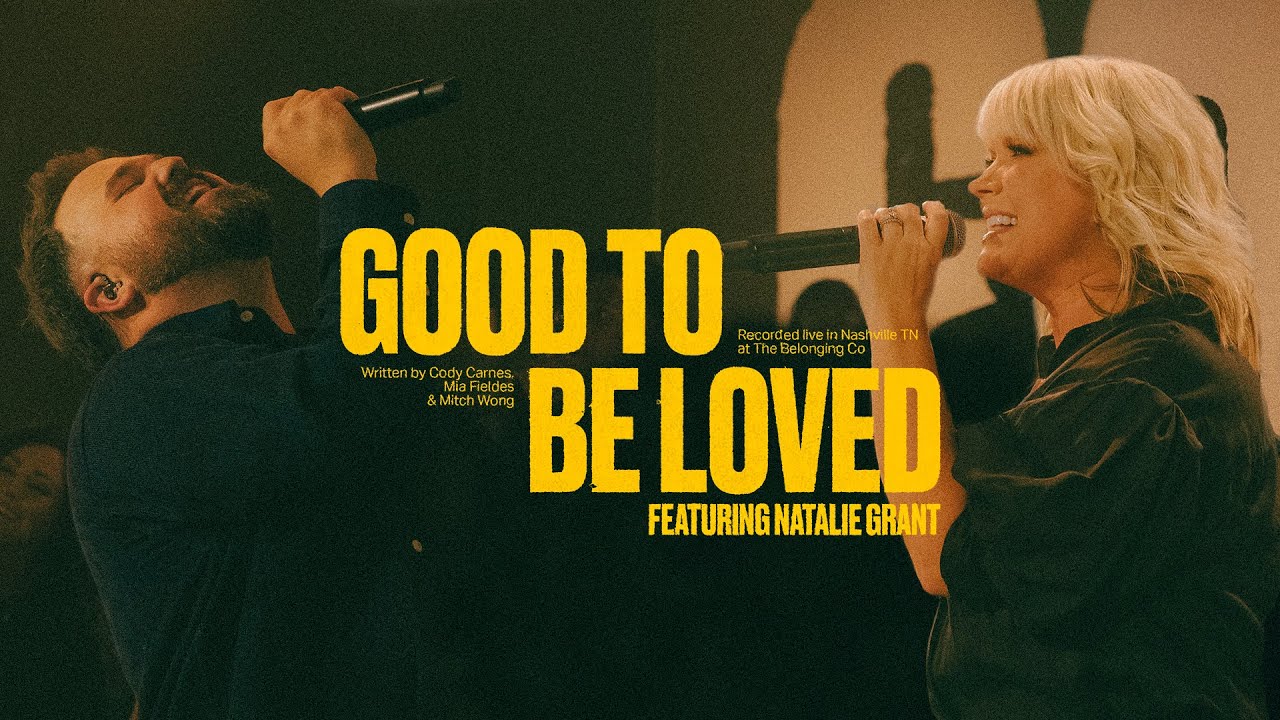 Cody Carnes, Natalie Grant – Good To Be Loved (Official Live Video)