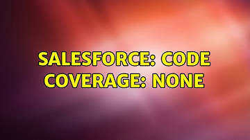 Salesforce: Code Coverage: None