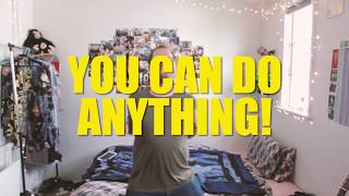 YOU CAN DO ANYTHING!