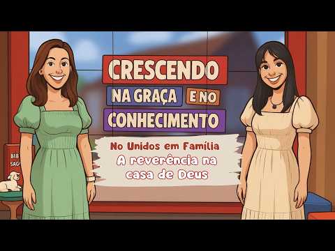 28/07/2026 - [Crescendo na Graça] - ICM - "A reverência na casa de Deus"