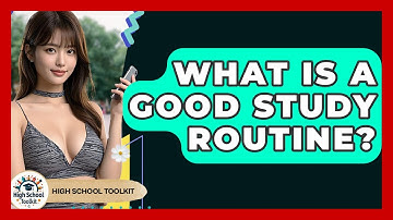 What Is A Good Study Routine? - High School Toolkit