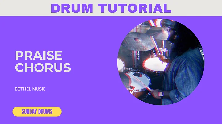 Praise Chorus // Bethel Music - Drum Tutorial/Cover/Playthrough