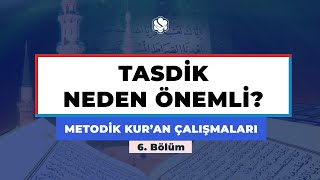 Metodik Kur’an Çalışmaları | TASDİK NEDEN ÖNEMLİ?