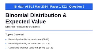 Binomial Distribution & Expected Value | IB Math AI SL | May 2024 Paper 1 TZ2 Q6