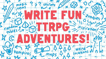 An Easy Way to Write a TTRPG Adventure!