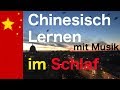 Chinesisch lernen im Schlaf (und davor) - 10 Stunden Sätze für Anfänger (Muttersprachlerin)