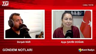 GÜNDEM NOTLARI - DERŞAH NAR & AYŞE ŞAHİN DOĞAN 17-04-2024