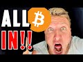 BITCOIN: ALL IN!!!!!!!!!!!!!!!!!!!!!!!!!!!