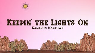 Kameron Marlowe - Keepin' the Lights On (Lyrics)
