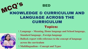 BED MCQs || KNOWLEDGE & CURRICULUM AND LANGUAGE ACROSS THE CURRICULUM