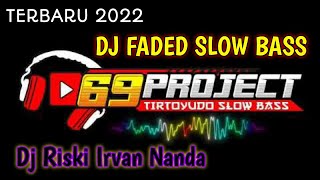 Dj Faded 69 PROJECT bass horeg RISKI IRVAN NANDA Feat BERKAH ASAP