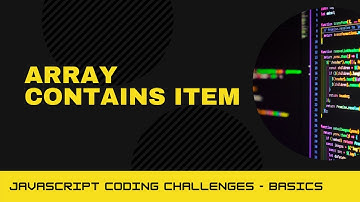JavaScript Coding Challenge - Array contains item