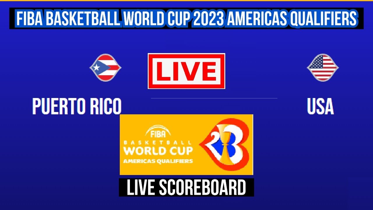 LIVE PUERTO RICO vs USA FIBA BASKETBALL WORLD CUP 2023 AMERICAS QUALIFIERS PLAY BY PLAY