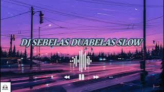 DJ SEBELAS DUABELAS (SLOW )