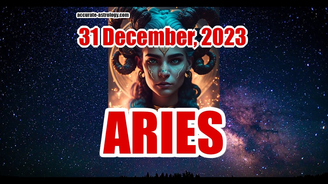 ARIES DAILY HOROSCOPE, December 31, 2023