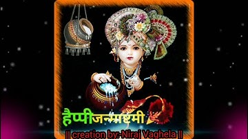 Krishna janmastami video status //creation by:-Niraj Vaghela //