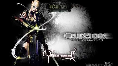 WoW - CRUSADER Song (by NaecroseT)