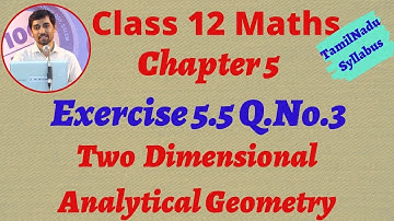 Class 12  Maths | Exercise 5.5 Q.No.3 | Two dimensional Anaytical Geometry II
