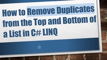 How to Remove Duplicates from the Top and Bottom of a List in C#  LINQ