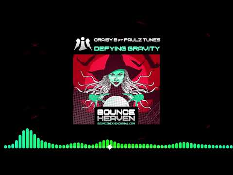 CRAIGY B FT PAULZ TUNES - DEFYING GRAVITY (OUT NOW ON BOUNCE HEAVEN)