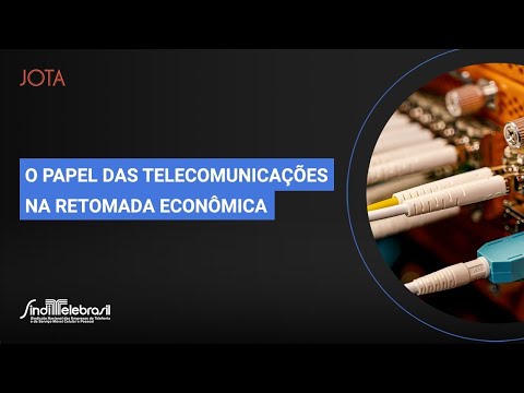 O papel das telecomunicações na retomada econômica