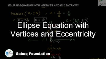 Ellipse Equation with Vertices and Eccentricity, Math Lecture | Sabaq.pk