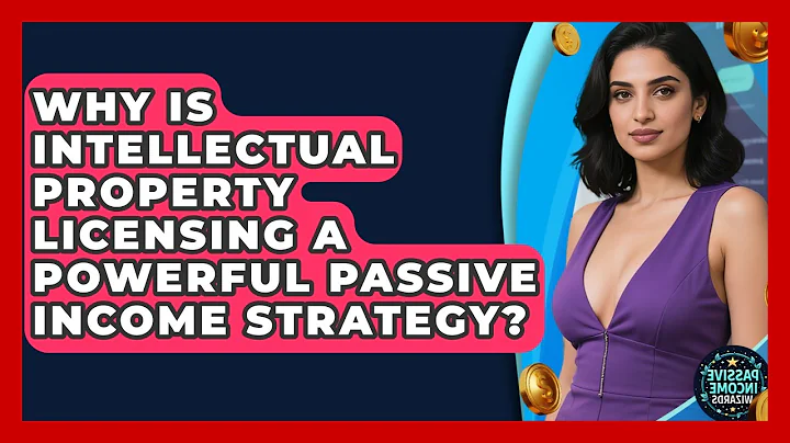 Why Is Intellectual Property Licensing A Powerful Passive Income Strategy? - Passive Income Wizards