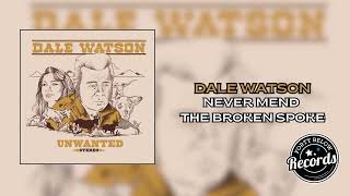 Dale Watson Never Mend The Broken Spoke  {Official Audio}