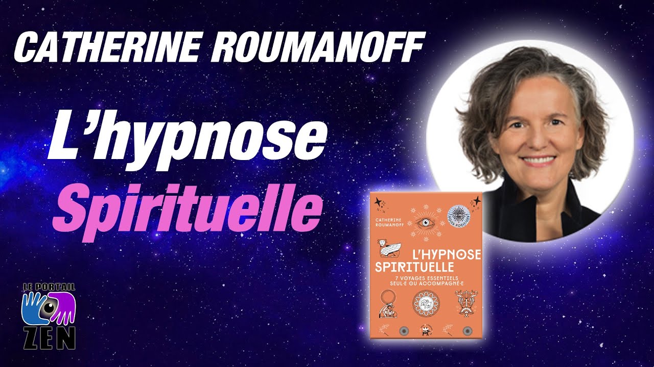 L'HYPNOSE SPIRITUELLE avec Catherine Roumanoff YouTube
