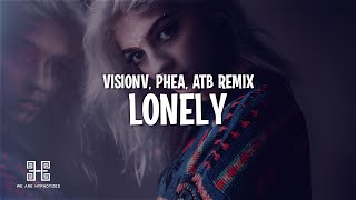 VisionV & PHEA - Lonely (ATB Remix) Lyrics