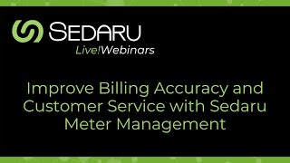 Improve Billing Accuracy and Customer Service with Sedaru Meter Management